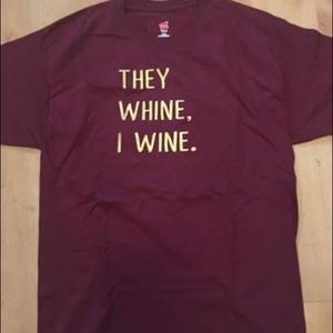 They whine, I wine shirt